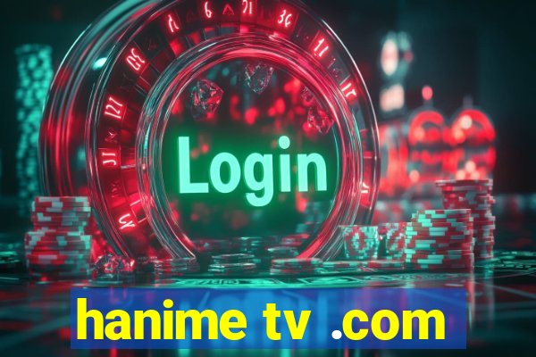 hanime tv .com